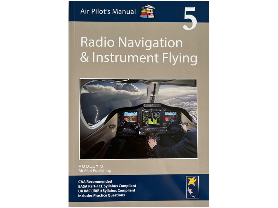 Pooley's Air Pilot Manual: Book 5 - Radio Navigation and Instrument Flying